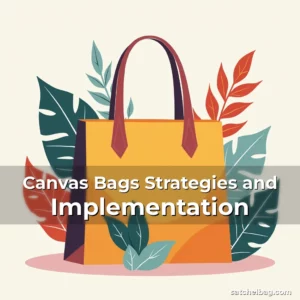 Read more about the article Canvas Bags Strategies and Implementation