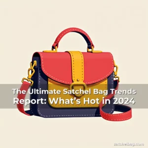 Read more about the article The Ultimate Satchel Bag Trends Report: What’s Hot in 2024